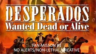 Desperados Wanted Dead or Alive MOD Walkthrough Fan Mission #1 [NonLethal/NoAlerts]