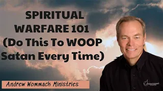 Andrew Wommack Ministries - SPIRITUAL WARFARE 101 (Do This To WOOP Satan Every Time)