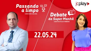 SUPER MANHÃ na Rádio Jornal  | 22.05.2024