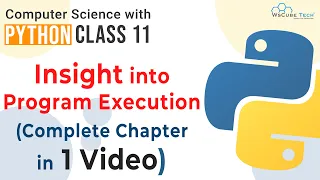 Complete Chapter - Insight Into Program Execution (In Hindi) | Class 11 Computer Science With Python
