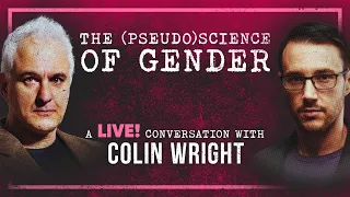 The Science (and Pseudoscience) of Gender | Peter Boghossian & Colin Wright