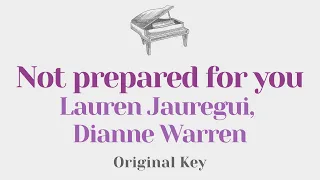 Not prepared for you - Diane Warren ft. Lauren Jauregui (Piano Karaoke) - Instrumental Cover Lyrics