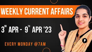 Weekly Current Affairs 2023 | April 2023 Week 2 | Every Monday @7am #Parcham