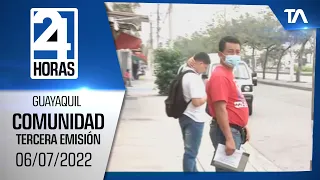 Noticias Guayaquil: Noticiero 24 Horas, 06/07/2022 (De la Comunidad – Tercera Emisión)