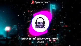 Ed Sheeran and Feduk Slava Marlow   Shivers Silver Ace Remix   #EdSheeran #FEDUK #SlavaMarlow