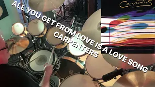 All You Get From Love Is A Love Song - Carpenters (Drum Cover)