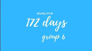 Review Film “172 Days” Group 6