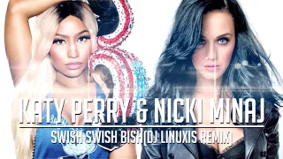 Katy Perry & Nicki Minaj - Swish Swish Bish (DJ Linuxis Remix)