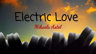 Electric Love__Mikaela Astel (Lyrics) cover