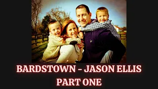 Jason Ellis - Bardstown Part 1