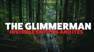 Missing 411: Glimmerman and other Invisible Creatures