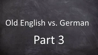 Old English vs. German (part 3)