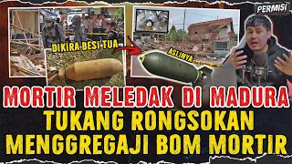 DIKIRA BESI TUA BIASA TERNYATA BOM MORTIR ! TUKANG RONGSOK MADURA MENGGERGAJI BOM SAMPAI MELEDAK