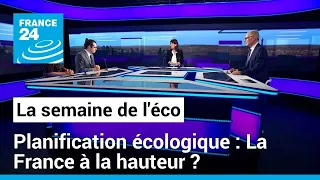 La planification écologique au cœur du prochain budget de la France • FRANCE 24
