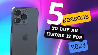 5 Reasons To Buy An Iphone 13 For 2024 | The Best Quality Price Iphone