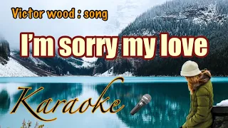 I’M SORRY MY LOVE: popularized by VICTOR WOOD Karaoke channel- freestyle band