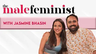 The Male Feminist ft. Jasmine Bhasin with Siddhaarth Aalambayan, Ep 47