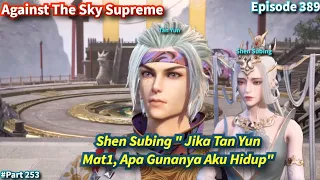 Against The Sky Supreme Episode 389 Sub Indo | Perasaan Cinta Yang Begitu Dalam !