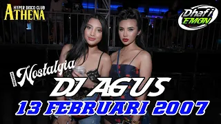 NOSTALGIA DJ AGUS 13 FEBRUARI 2007 FULL BASS || ATHENA BANJARMASIN