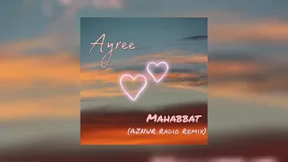 Ayree - Mahabbat (AZNUR Radio Remix)