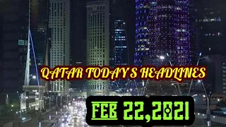 Qatar  today's HEADLINES ll Qatar  news ll feb 22 ,2021
