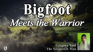 Bigfoot Meets the Warrior