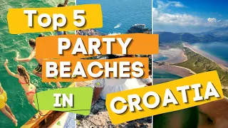 Top 5 Party Beaches in Croatia You MUST Visit