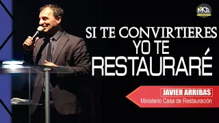 SI TE CONVIRTIERES YO TE RESTAURARÉ l Prédicas Pastor Javier Arribas