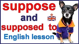 SUPPOSE and SUPPOSED TO - English lesson