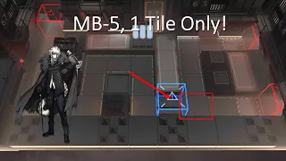 [Arknights] MB-5, 1 Tile Only!