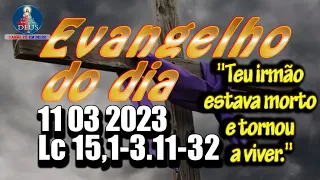 EVANGELHO DO DIA 11/03/2023 COM REFLEXÃO. Evangelho (Lc 15,1-3.11-32)