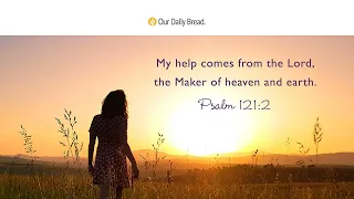 When You Need Help | Audio Reading | Our Daily Bread Devotional | August 25, 2022