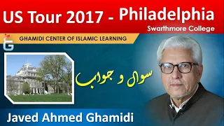 Philadelphia, Swarthmore College - US Tour 2017 - Questions & Answers Session Javed Ahmed Ghamidi