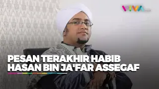 Ini Pesan Terakhir Habib Hasan bin Ja'far Assegaf Sebelum Wafat