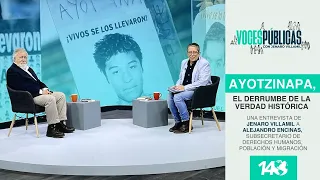 Voces Públicas | Ayotzinapa, el derrumbe de la Verdad Histórica