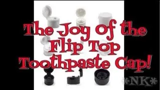 Rick's Tips! The  Joy of the Flip Top Toothpaste Cap!  Noreen's Kitchen