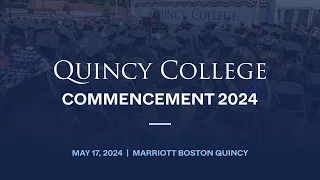 2024 Quincy College Commencement Ceremony (5/17/2024)