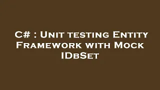 C# : Unit testing Entity Framework with Mock IDbSet