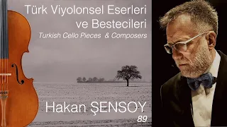 Hakan ŞENSOY / Türk Viyolonsel Eserleri ve Bestecileri 89.B/Turkish Cello Pieces & Composers Ep.89