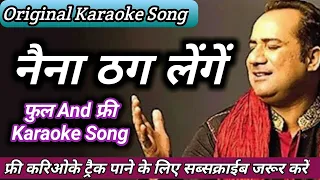 naina thag lenge karaoke | karaoke song with lyrics | rahat fateh ali khan | omkara