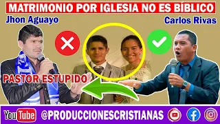 🚨Carlos Rivas EXHORTA a Jhon Aguayo MATRIMONIO POR LA IGLESIA NO ES BÍBLICO ,CIVIL SI ES BÍBLICO