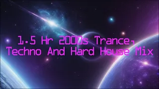 1.5 Hour 2000s Trance, Techno And Hard House Mix