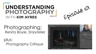Photographing The Storyteller - Episode 101 of Understanding Photography with Kim Ayres