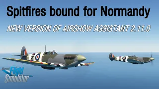 Spitfire Formation - Goodwood to Normandy with the New Update to Airshow Assistant