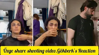 Özge yağiz shared the shooting video.Gökberk's Reaction