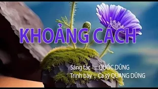 KHOẢNG CÁCH - SÁNG TÁC : QUỐC DŨNG - CA SỸ QUANG DŨNG - HAIANH KARA HD