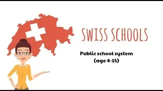 Schools in Swizerland: the public school system (age 4 to 15)