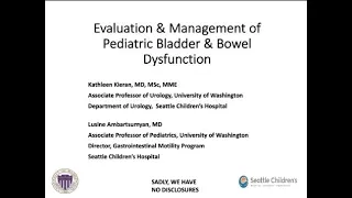 6.9.2020 PedsUroFLO Lecture - Evaluation & Management of Pediatric Bladder & Bowel Dysfunction