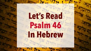 Let's Read Psalm 46 In Hebrew