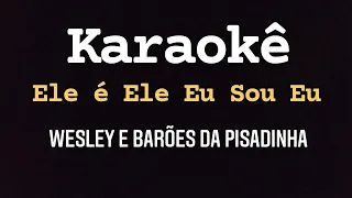 Karaokê Ele é Ele, Eu sou Eu Wesley Safadão e Barões da pisadinha